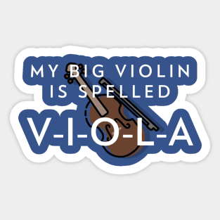 My big violin is spelled V-I-O-L-A Sticker